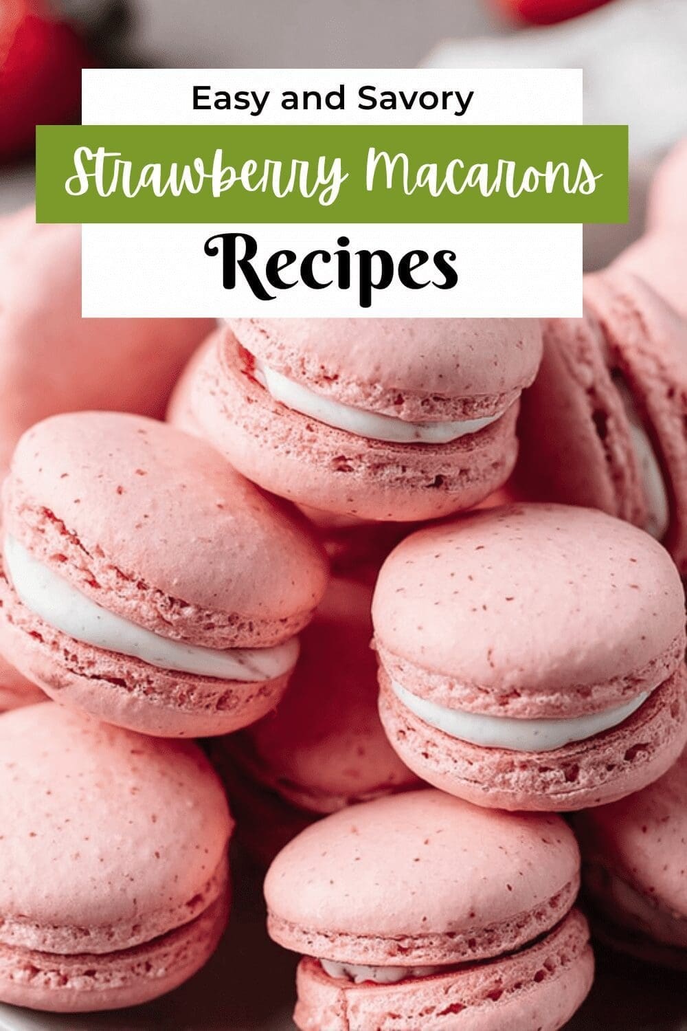 Strawberry Macarons Recipe For Light, Sweet French Cookies 7 Strawberry Macarons