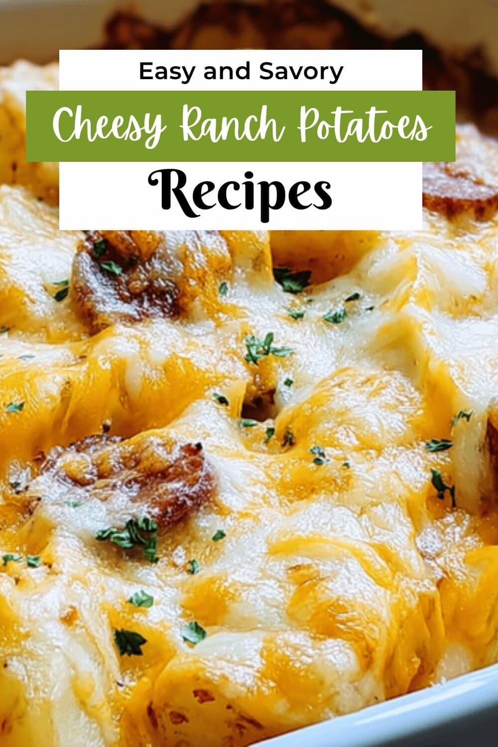 Cheesy Ranch Potatoes Bake With Crispy Golden Edges 7 Cheesy Ranch Potatoes