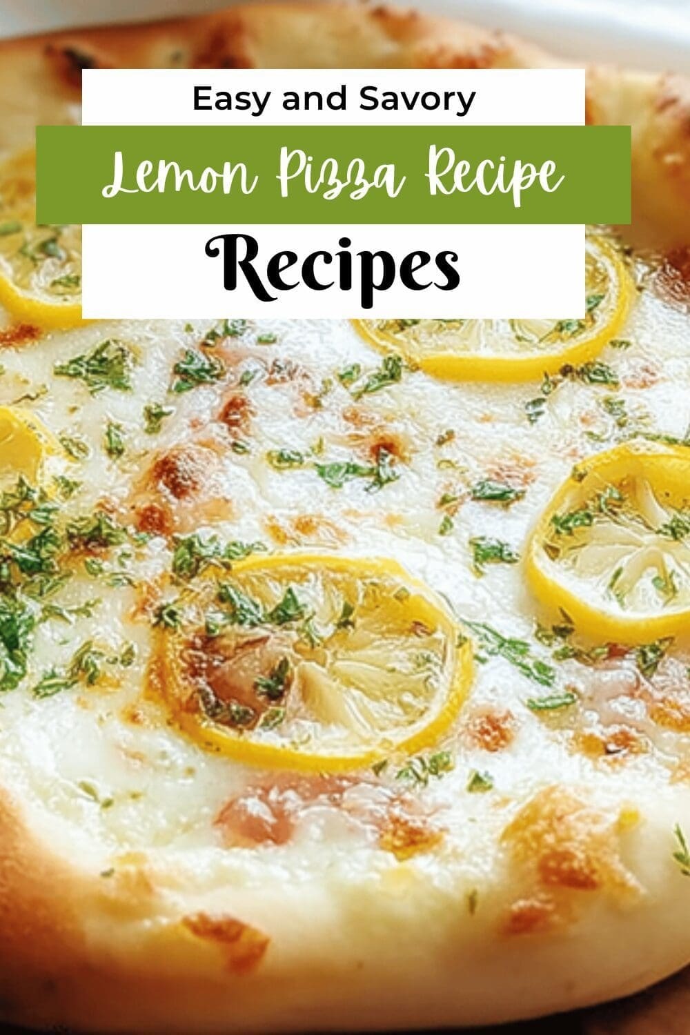 Lemon Pizza Recipes With Fresh Citrus And Perfect Crust Tips 7 Lemon Pizza Recipe