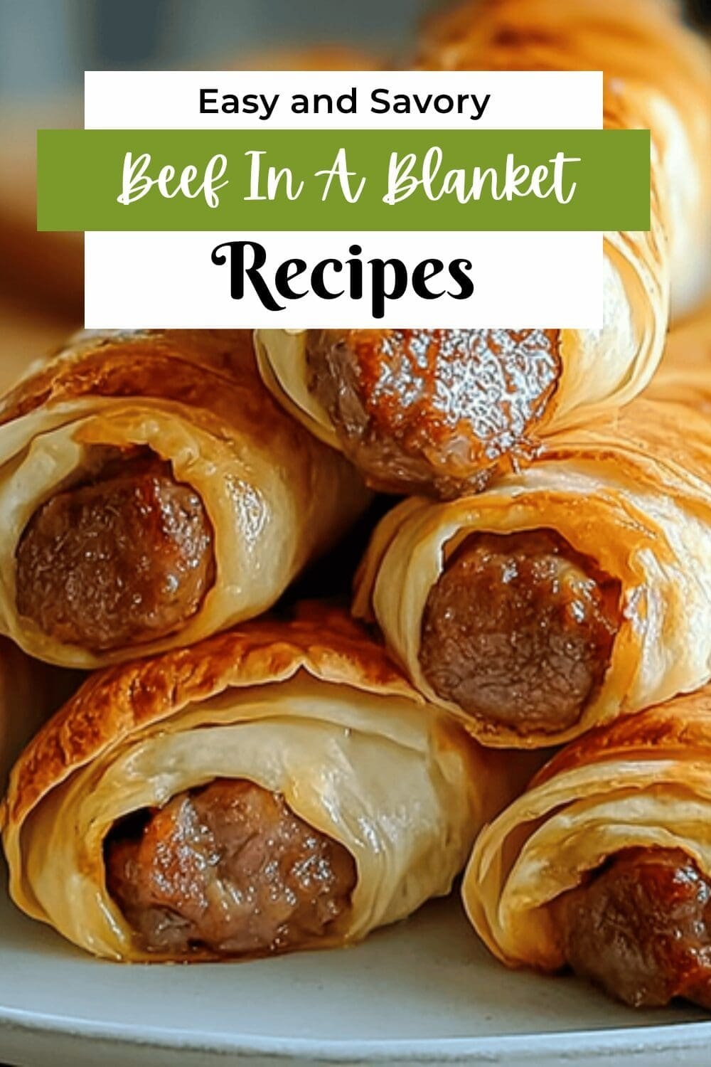 Beef In A Blanket Recipes That Are Simple And Crowd-Pleasers 7 Beef In A Blanket